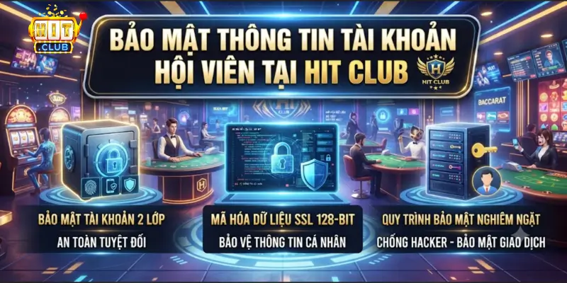 Bảo mật thông tin tài khoản hội viên tại Hit Club