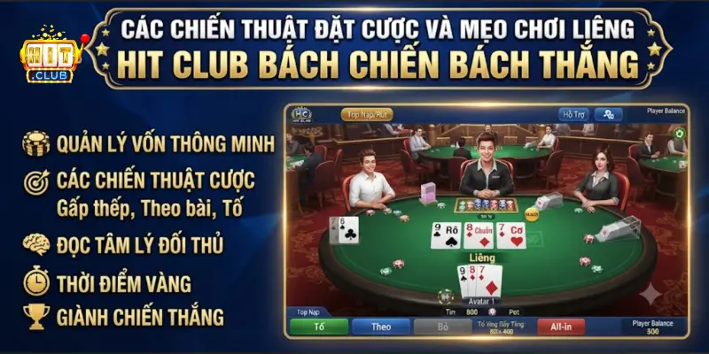 Các chiến thuật đặt cược và mẹo chơi Liêng Hit Club bách chiến bách thắng
