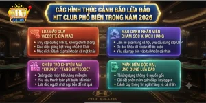 Các hình thức cảnh báo lừa đảo Hit Club phổ biến trong năm 2026
