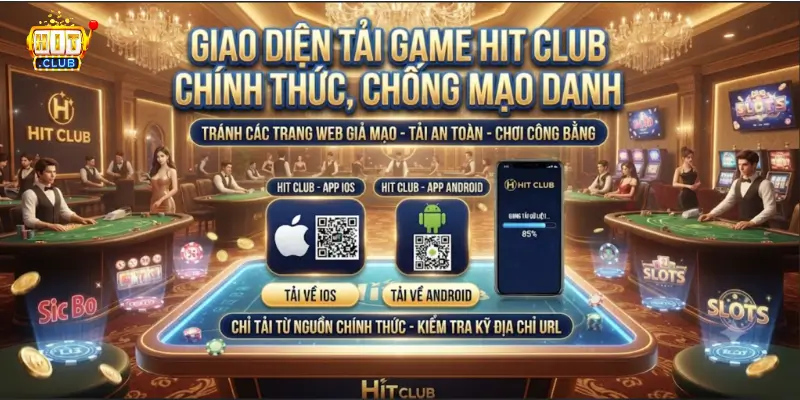 Giao diện tải game Hit Club cho iOS/Android chính thức, chống mạo danh