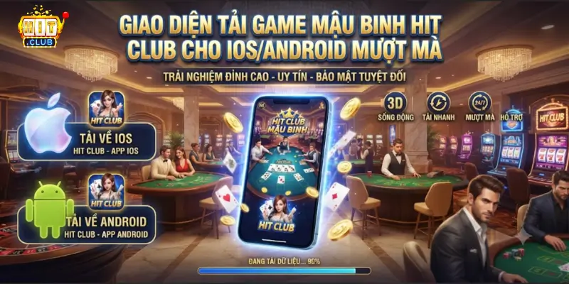 Giao diện tải game Mậu Binh Hit Club cho iOS/Android mượt mà