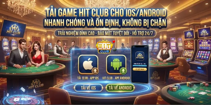 Tải game Hit Club cho iOS/Android nhanh chóng và ổn định